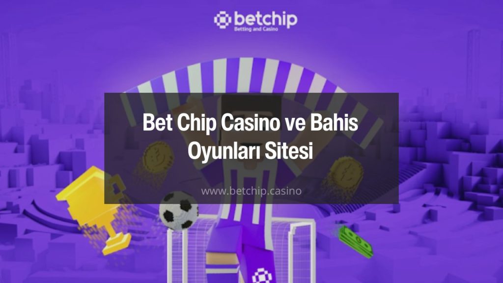 Bet Chip Casino ve Bahis