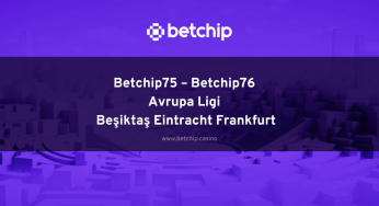 Betchip75 – Betchip76 Avrupa Ligi Beşiktaş Eintracht Frankfurt