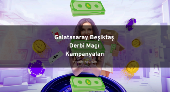 Galatasaray Beşiktaş Derbi Maçı Kampanyaları