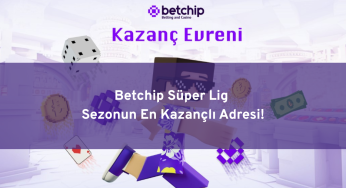 Betchip Süper Lig Sezonun En Kazançlı Adresi!