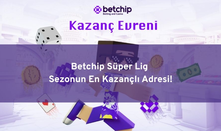 Betchip Süper Lig Sezonun En Kazançlı Adresi!